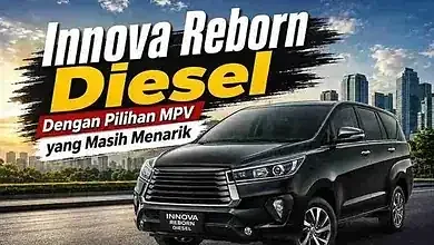 Innova Reborn Diesel Dengan Pilihan MPV Diesel